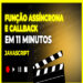 Função assíncrona e Callback JavaScript